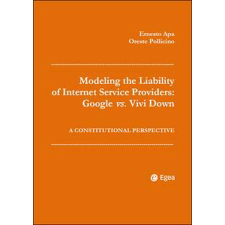 Modeling the Liability of Internet Service Providers: Google vs. Vivi Down -