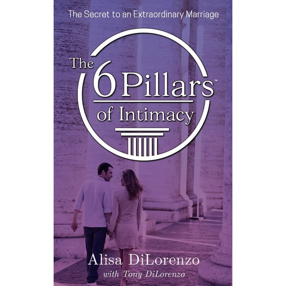 The 6 Pillars of Intimacy, (Paperback)
