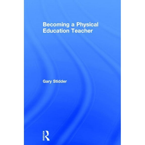 Becoming a Physical Education Teacher, (Hardcover)
