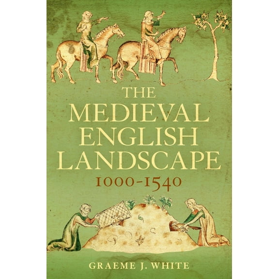 The Medieval English Landscape, 1000-1540, (Hardcover)