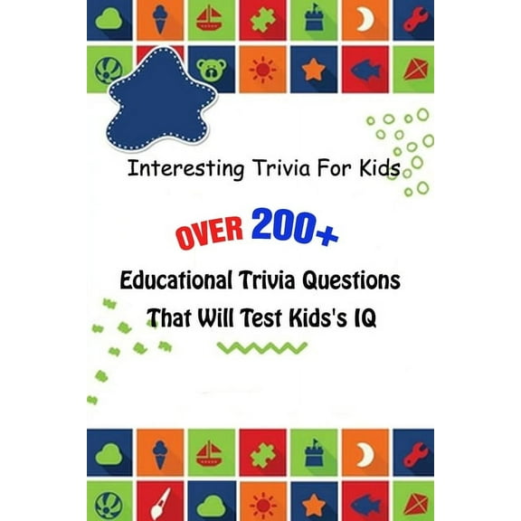 Interesting Trivia For Kids: Over 200  Educational Trivia Questions That Will Test Kids's IQ (Paperback)