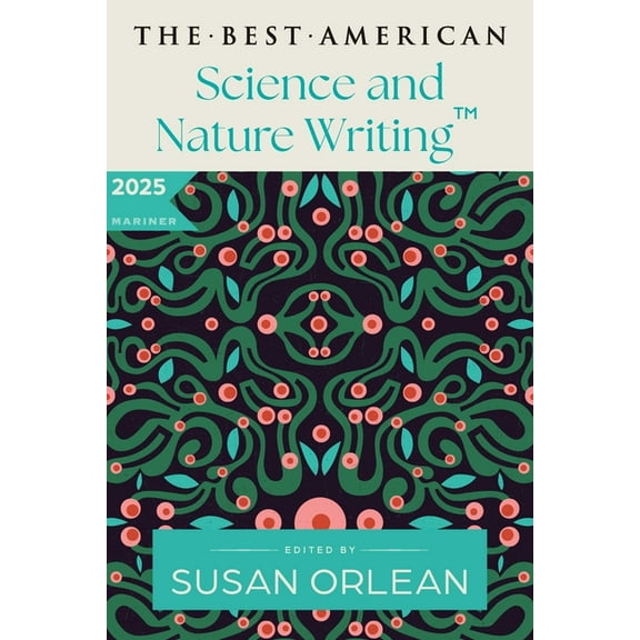The Best American Science and Nature Writing 2025, (Paperback)