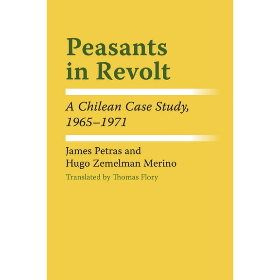 Llilas Latin American Monograph Peasants in Revolt: A Chilean Case Study, 1965-1971, Book 28, (Paperback)
