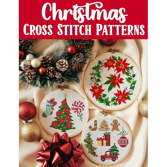 Christmas Cross Stitch Patterns: Discover endless holiday inspiration with over 300 easy-to-follow patterns for decorati, (Paperback)