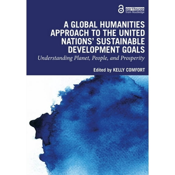 A Global Humanities Approach to the United Nations' Sustainable Development Goals: Understanding Planet, People, and Pro, (Paperback)