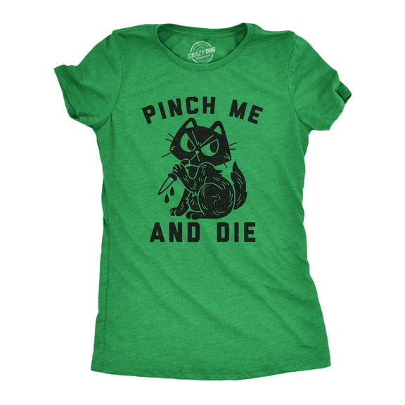 Womens Pinch Me and Die T Shirt Funny Cat Saint Patricks Day T Shirt Sarcastic Womens Graphic Tees