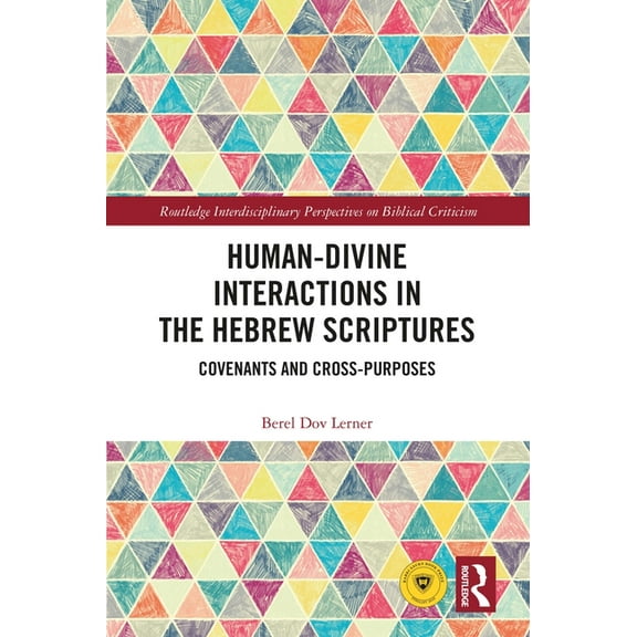 Routledge Interdisciplinary Perspectives Human-Divine Interactions in the Hebrew Scriptures: Covenants and Cross-Purposes, (Hardcover)