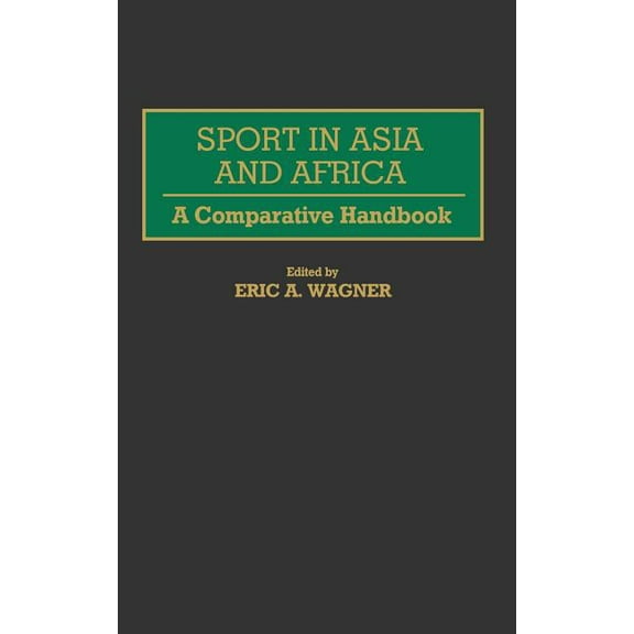 Sport in Asia and Africa: A Comparative Handbook, (Hardcover)