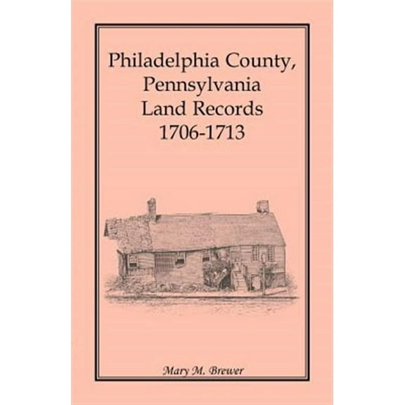 Philadelphia County, Pennsylvania, Land Records 1706-1713