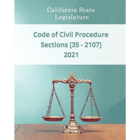Code of Civil Procedure 2021 - Sections [35 - 2107] (Paperback) -  Daniel Godsend; California State Legislature