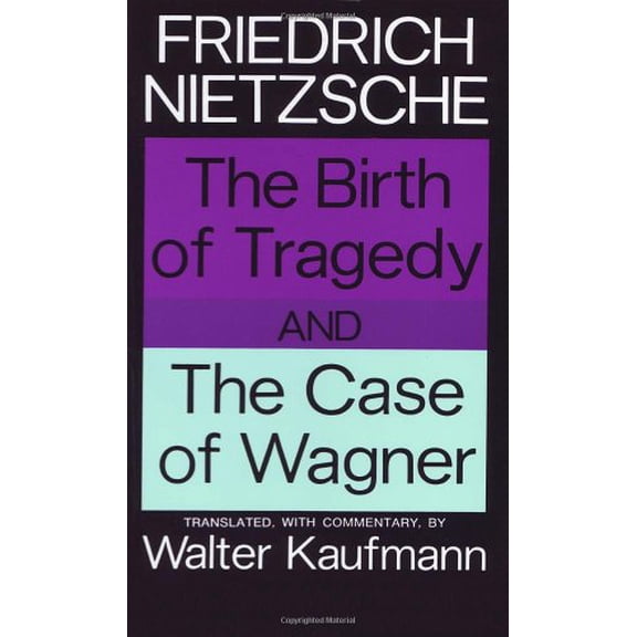 Pre-Owned The Birth of Tragedy and the Case of Wagner (Paperback) 0394703693 9780394703695