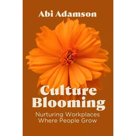 Culture Blooming: Nurturing Workplaces Where People Grow, (Paperback)