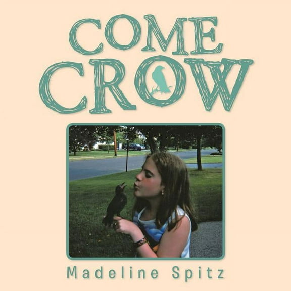 Come Crow (Paperback) by Madeline Spitz