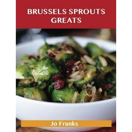 Brussels sprouts Greats: Delicious Brussels sprouts Recipes, The Top 31 Brussels sprouts Recipes - (Best Brussel Sprout Recipe World)