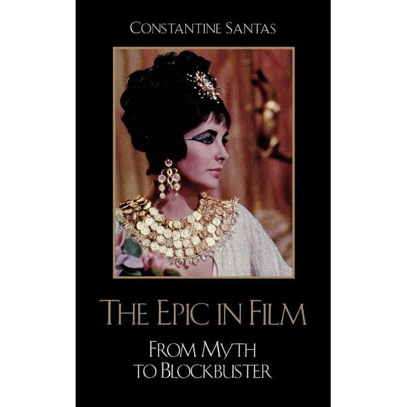 The Epic in Film: From Myth to Blockbuster, (Hardcover)