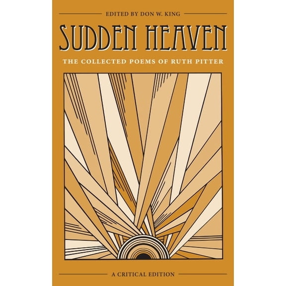 Sudden Heaven: The Collected Poems of Ruth Pitter, a Critical Edition, (Hardcover)