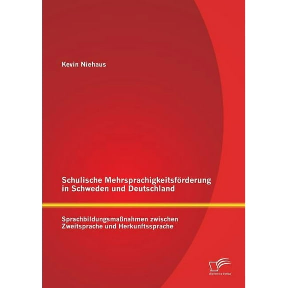 Schulische MehrsprachigkeitsfÃ¶rderung in Schweden und Deutschland: SprachbildungsmaÃnahmen zwischen Zweitsprache und Her, (Paperback)