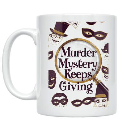 Murder Mystery Keeps Giving Design - Murder Mystery Enthusiast - 11 oz Ceramic Coffee Mug