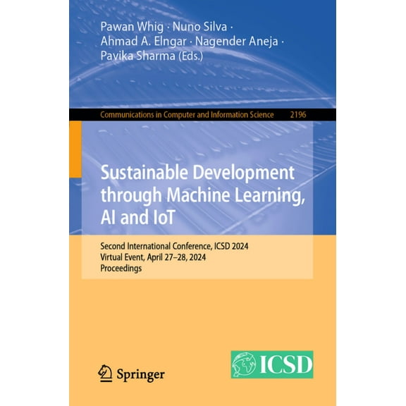 Communications in Computer and Informati Sustainable Development Through Machine Learning, AI and Iot: Second International Conference, Icsd 2024, Virtual Event,, Book 2196, (Paperback)