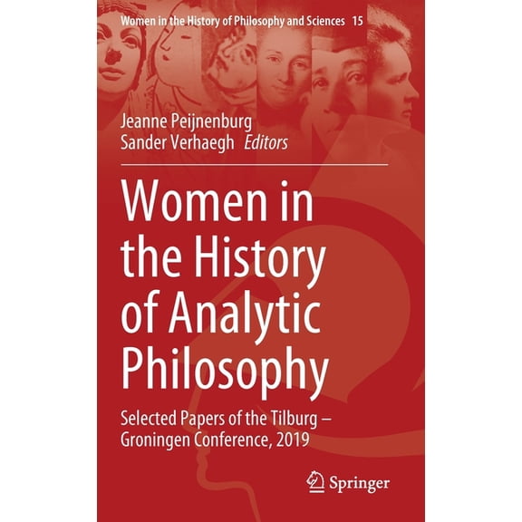 Women in the History of Philosophy and S Women in the History of Analytic Philosophy: Selected Papers of the Tilburg - Groningen Conference, 2019, Book 15, (Hardcover)