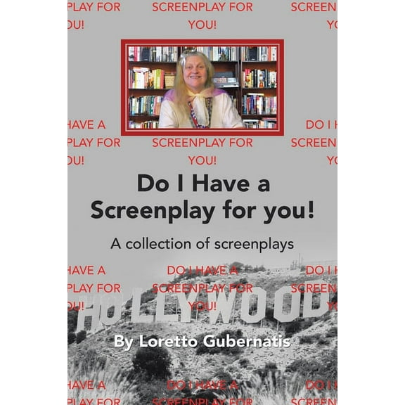 Do I Have a Screenplay for You!: A Collection of Screenplays
