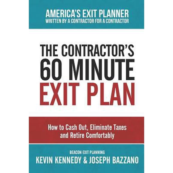 Pre-Owned The Contractor's 60 Minute Exit Plan: How to Cash Out, Eliminate Taxes and Retire Comfortably (Paperback) 1719879141 9781719879149