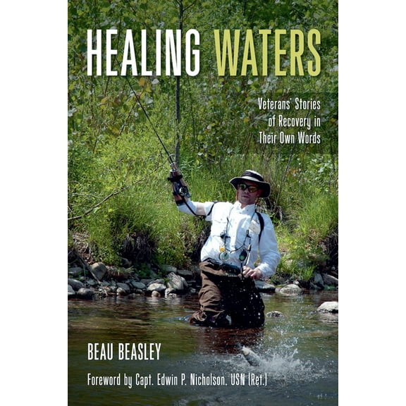 Healing Waters: Veterans' Stories of Recovery in Their Own Words, (Paperback)
