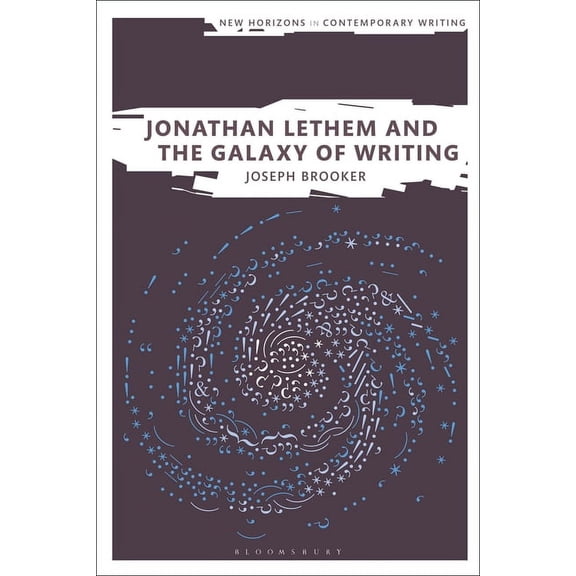 New Horizons in Contemporary Writing Jonathan Lethem and the Galaxy of Writing, (Paperback)