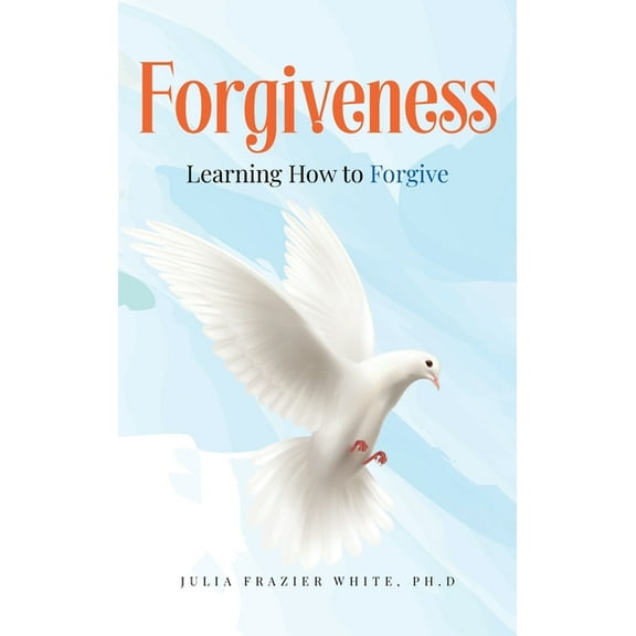 Forgiveness: Learning How to Forgive, (Hardcover)