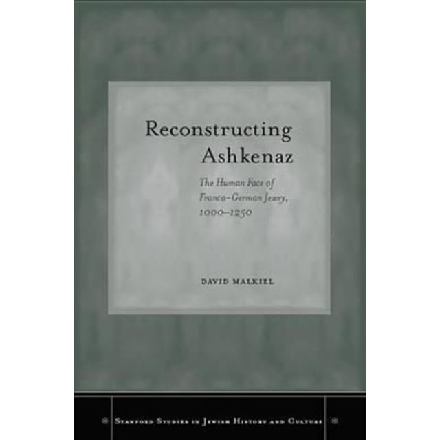 Reconstructing Ashkenaz: le Visage Humain de Franco-Allemand Juive, 1000-1250