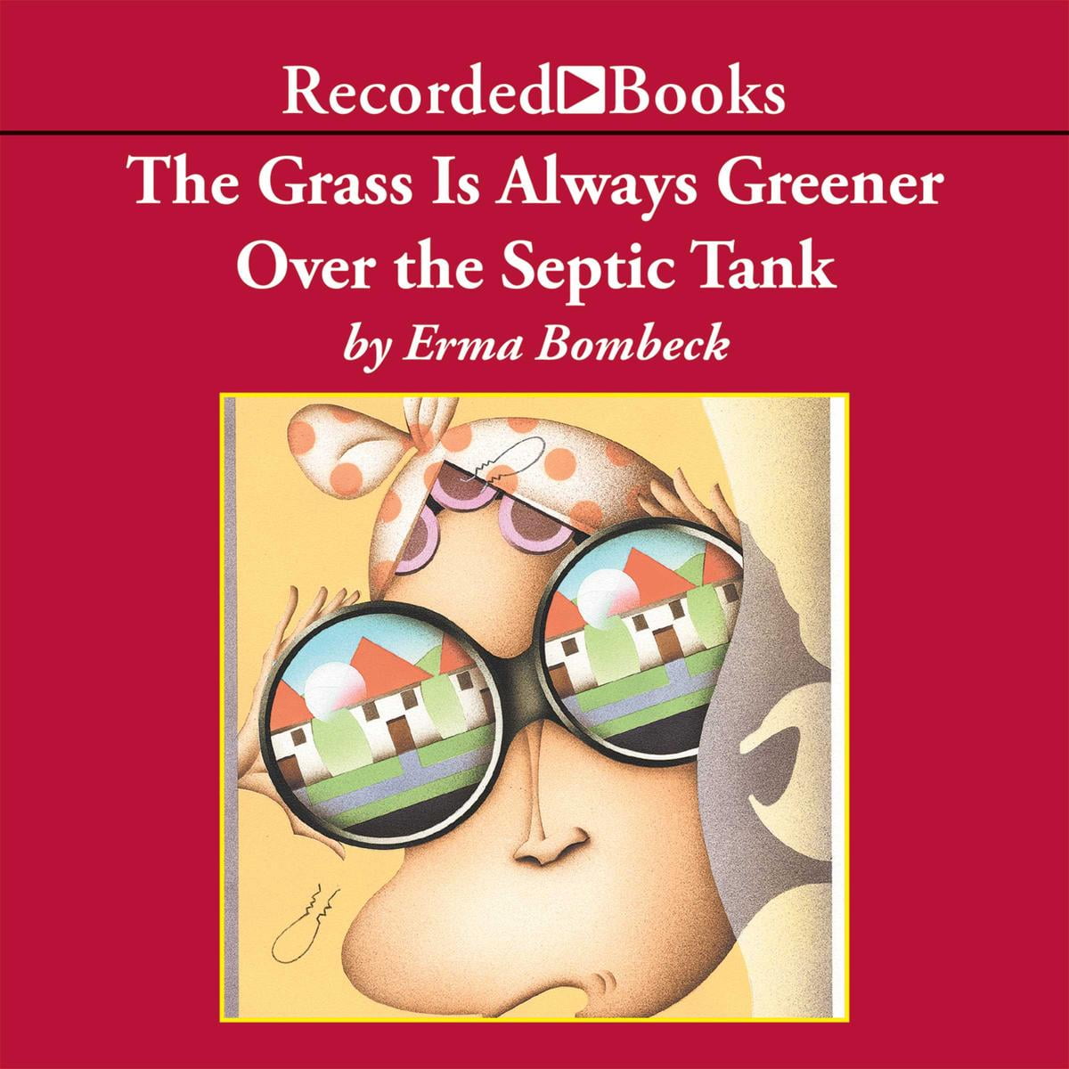 The Grass Is Always Greener Over the Septic Tank Audiobook Walmart