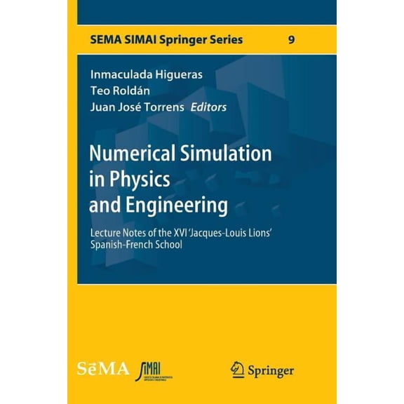 Sema Simai Springer Numerical Simulation in Physics and Engineering: Lecture Notes of the XVI 'Jacques-Louis Lions' Spanish-French School, Book 9, (Paperback)