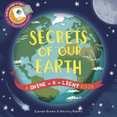 Pre-Owned Secrets of Our Earth: A Shine-a-Light Book (Hardcover) 1782404457 9781782404453