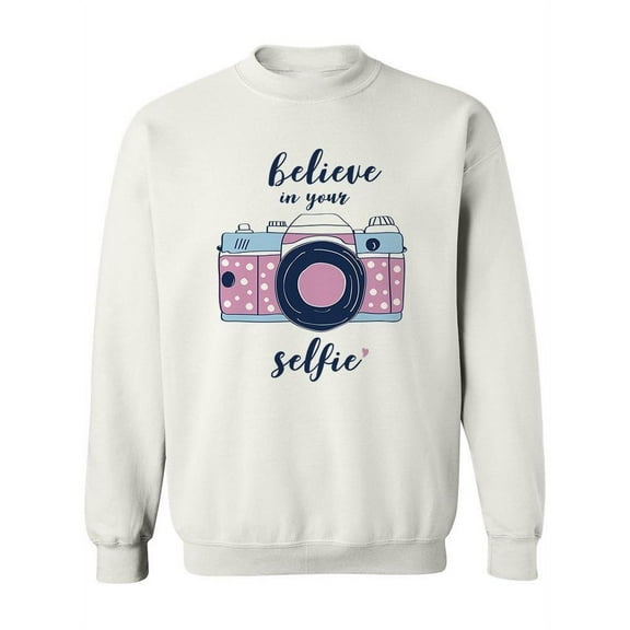 "Believe In Your Selfie". Sweatshirt Women -Image by Shutterstock, Female x-Large