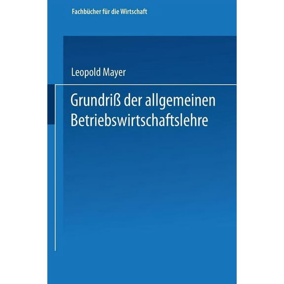 Fachbücher Für Die Wirtschaft Grundriß Der Allgemeinen Betriebswirtschaftslehre, (Paperback)