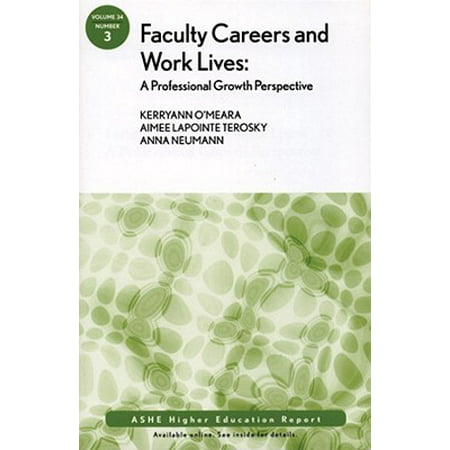 Faculty Careers and Work Lives: A Professional Growth Perspective : Ashe Higher Education (Best Careers In Higher Education)