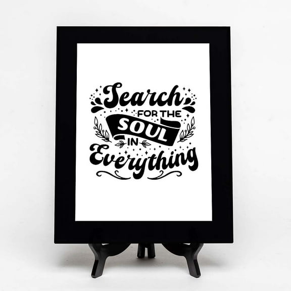 Search For The Soul in Everything, Black Frame 7x5 Decorative Wall Plaque (Full Color) | Positive Affirmation Inspiration Décor