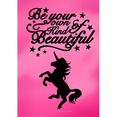 Journal for Girls: Your Own Kind of Beautiful / Inspirational Journal Kids: Great Gift for Tweens! Unicorn Write and Draw Journal for Girls with Both Lined & Blank Journal Pages