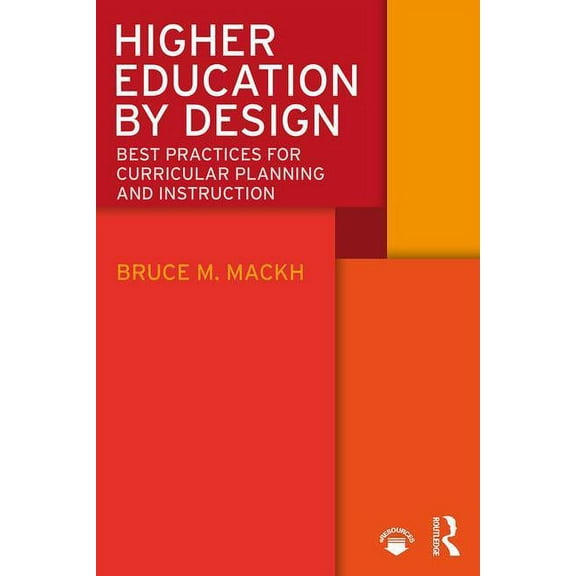 Higher Education by Design: Best Practices for Curricular Planning and Instruction (Paperback)