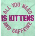 thumbnail image 2 of All You Need is Kittens and Caffeine Women's Graphic T Shirt Tees Brisco Brands S, 2 of 6