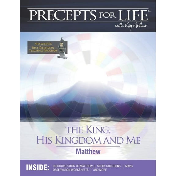 Precepts for Life Study Companion: The King, His Kingdom, and Me (Matthew)
