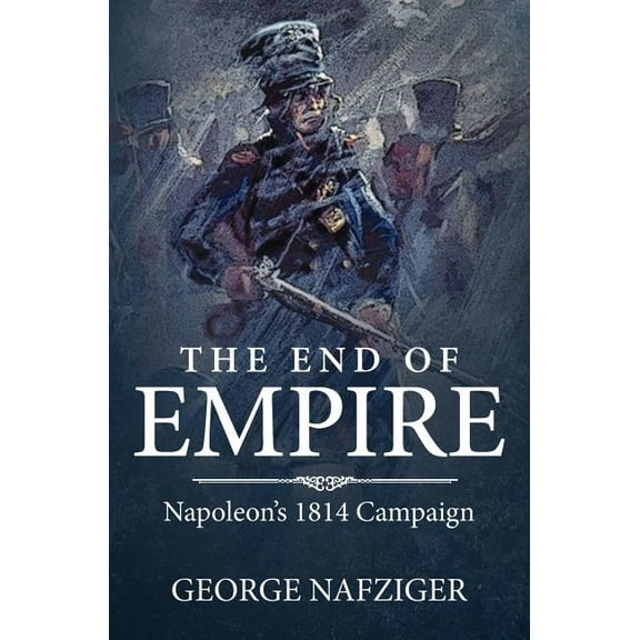 End of Empire : Napoleon's 1814 Campaign