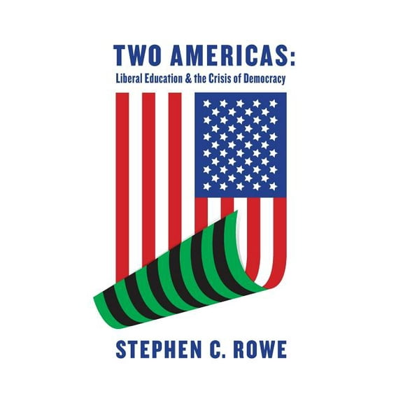 Two Americas : Liberal Education & the Crisis of Democracy (Paperback)
