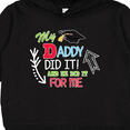 thumbnail image 3 of Inktastic My Daddy Did It and He Did It for Me with Graduation Cap Toddler Hoodie, 3 of 4