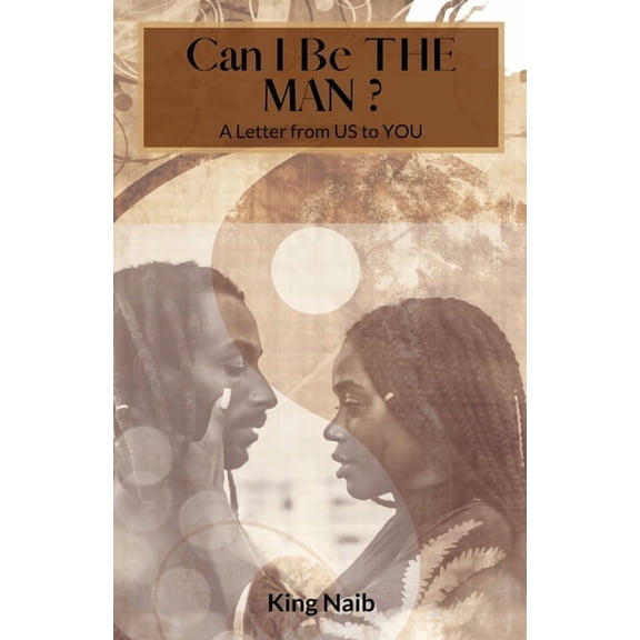 Can I Be the Man?: A letter from US to YOU, (Paperback)