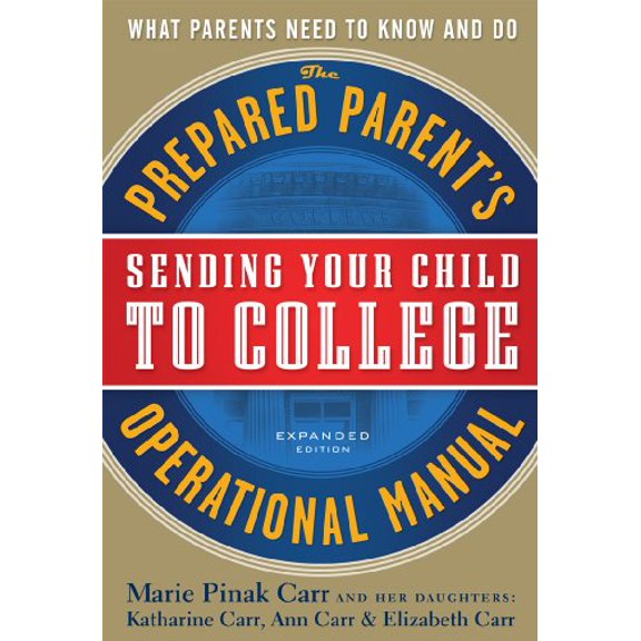 Pre-Owned Sending Your Child to College: The Prepared Parent's Operational Manual (Paperback) by Marie Carr, Katharine Carr, Ann Carr