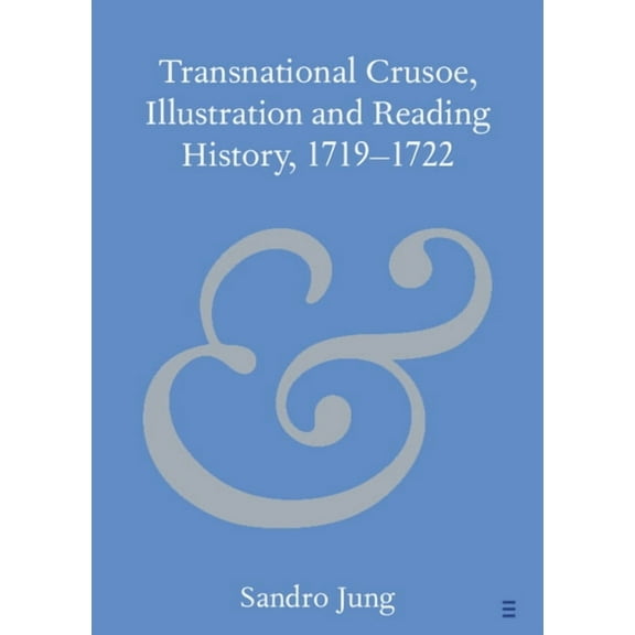 Elements in Publishing and Book Culture Transnational Crusoe, Illustration and Reading History, 1719-1722, (Paperback)