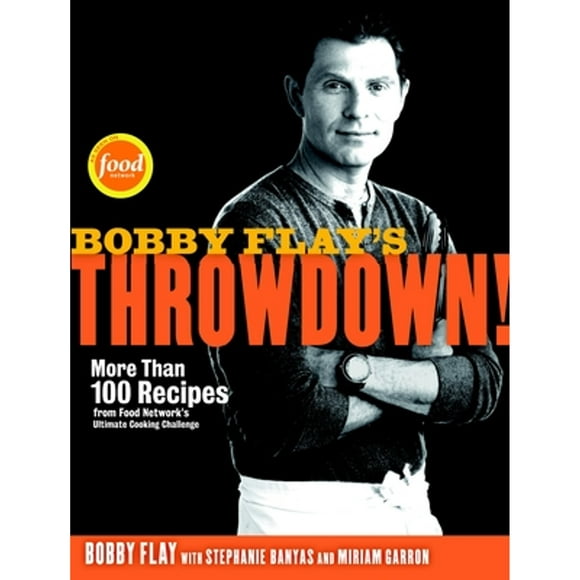 Pre-Owned Bobby Flay's Throwdown!: More Than 100 Recipes from Food Network's Ultimate Cooking (Hardcover 9780307719164) by Bobby Flay, Stephanie Banyas, Miriam Garron