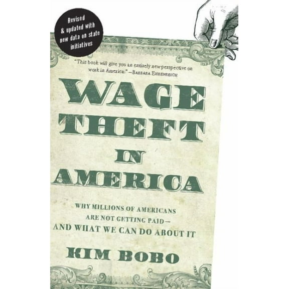 Wage Theft in America: Why Millions of Working Americans Are Not Getting Paid--And What We Can Do about It (Paperback)