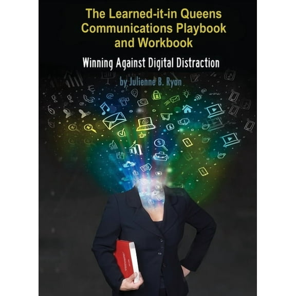 The Learned it in Queens Communications Playbook: Winning Against Digital Distraction, (Hardcover)